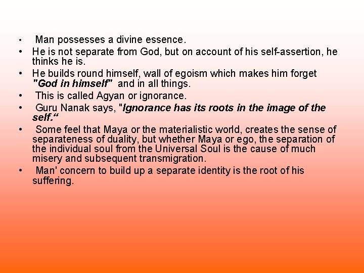  • • Man possesses a divine essence. He is not separate from God,