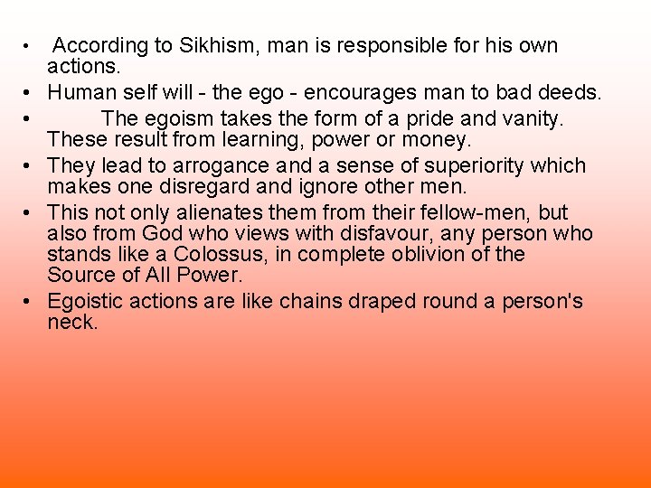  • • • According to Sikhism, man is responsible for his own actions.