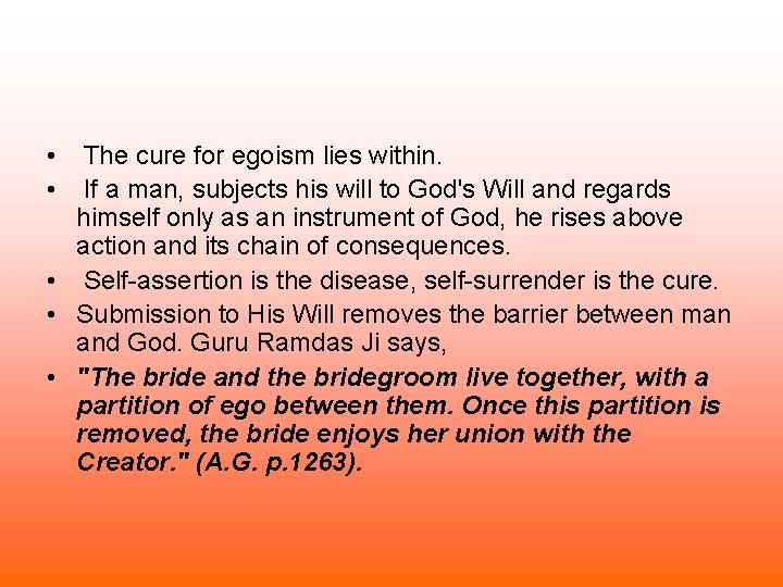  • • The cure for egoism lies within. If a man, subjects his