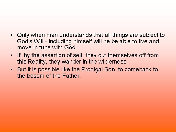  • Only when man understands that all things are subject to God's Will