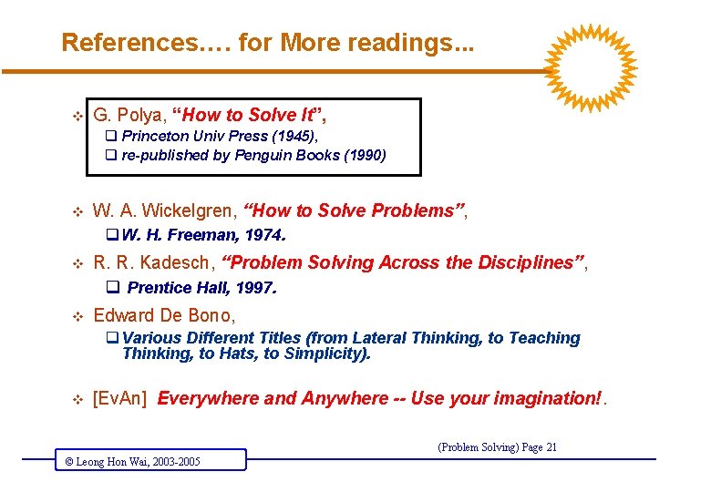 References…. for More readings. . . v G. Polya, “How to Solve It”, q