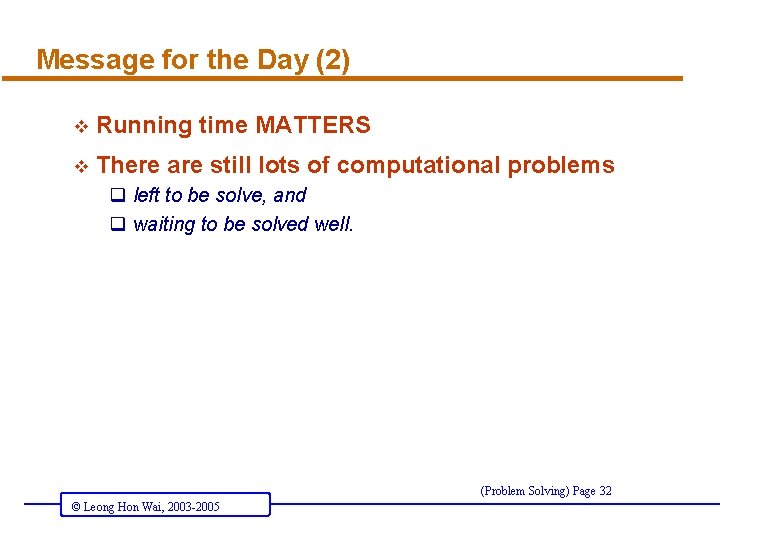 Message for the Day (2) v Running time MATTERS v There are still lots