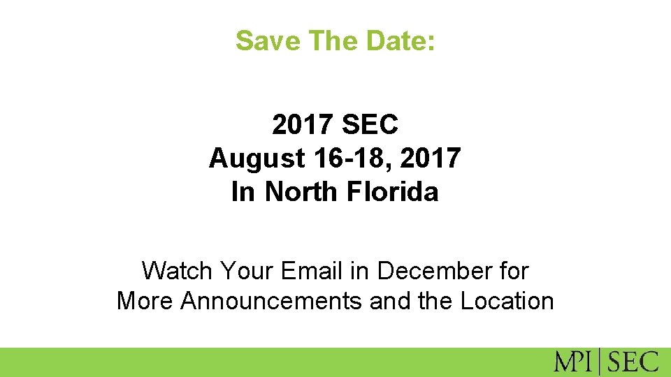 Save The Date: 2017 SEC August 16 -18, 2017 In North Florida Watch Your