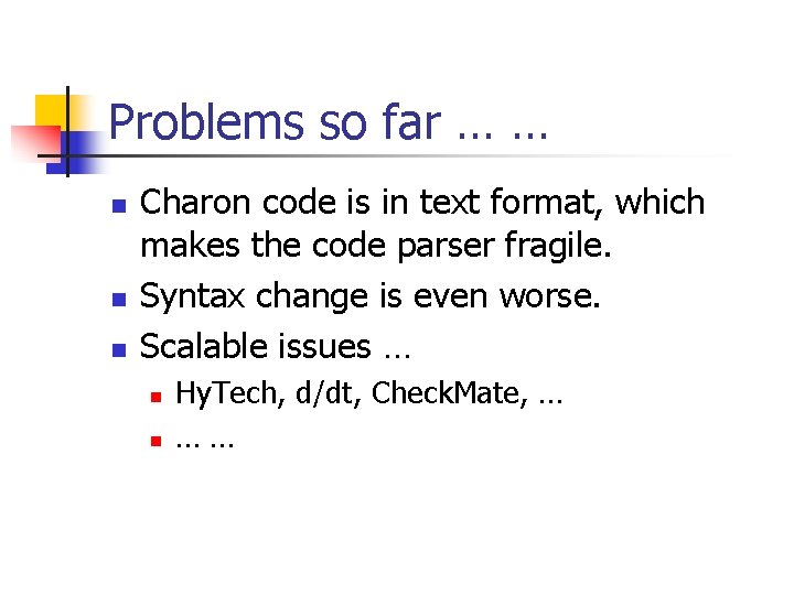 Problems so far … … n n n Charon code is in text format,