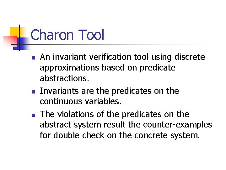Charon Tool n n n An invariant verification tool using discrete approximations based on