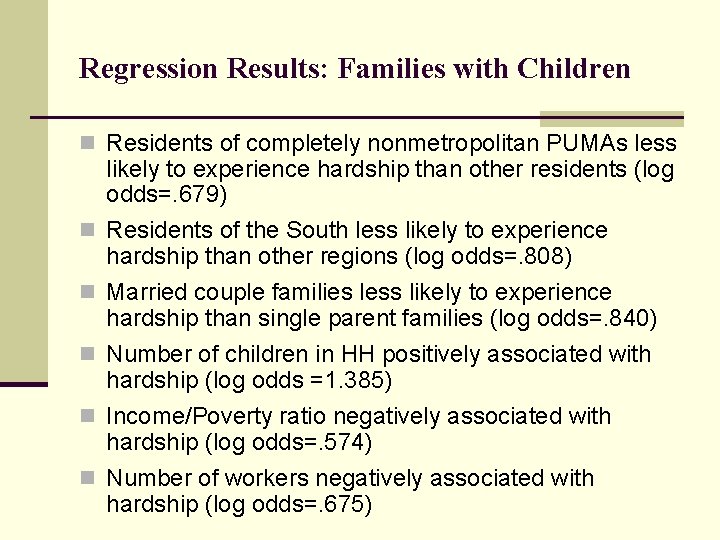 Regression Results: Families with Children n Residents of completely nonmetropolitan PUMAs less n n