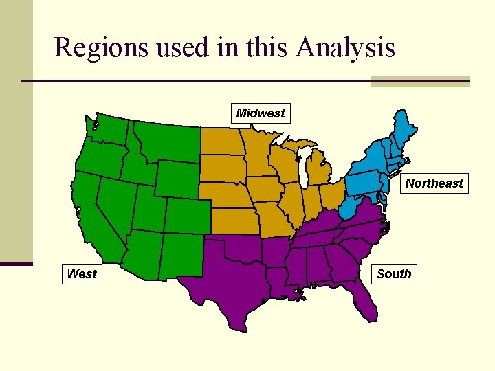 Regions used in this Analysis Midwest Northeast West South 