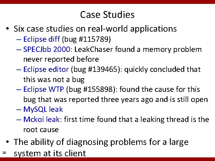 Case Studies • Six case studies on real-world applications – Eclipse diff (bug #115789) Case Studies • Six case studies on real-world applications – Eclipse diff (bug #115789)