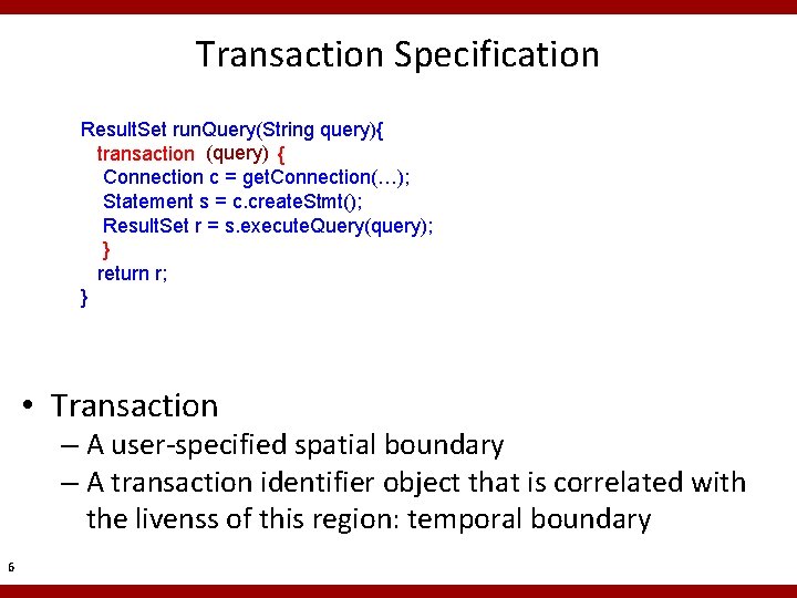 Transaction Specification Result. Set run. Query(String query){ transaction (query) { Connection c = get. Transaction Specification Result. Set run. Query(String query){ transaction (query) { Connection c = get.