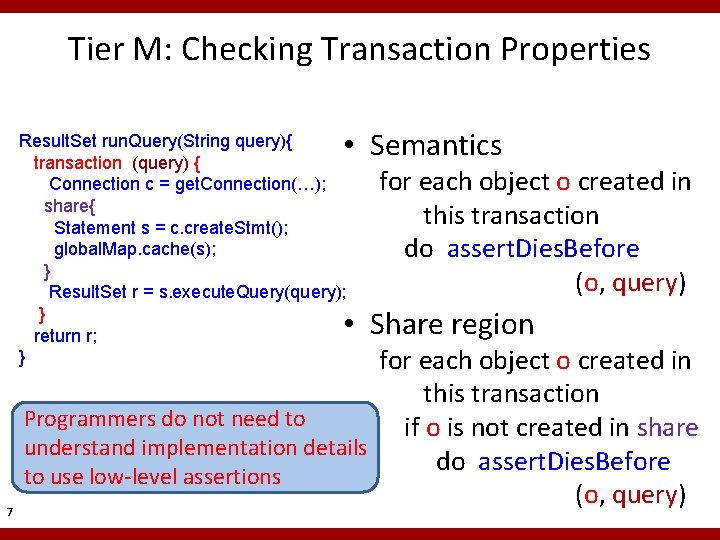 Tier M: Checking Transaction Properties • Semantics Result. Set run. Query(String query){ transaction (query) Tier M: Checking Transaction Properties • Semantics Result. Set run. Query(String query){ transaction (query)