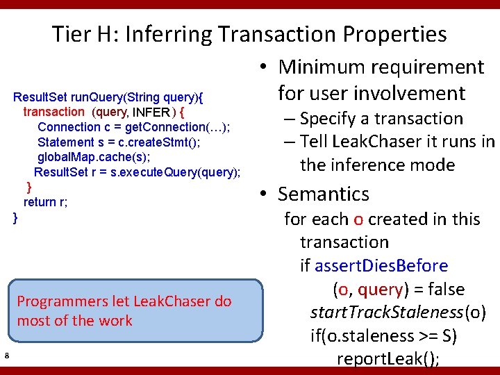 Tier H: Inferring Transaction Properties Result. Set run. Query(String query){ transaction (query, INFER ) Tier H: Inferring Transaction Properties Result. Set run. Query(String query){ transaction (query, INFER )