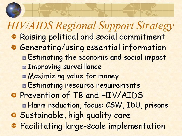 HIV/AIDS Regional Support Strategy Raising political and social commitment Generating/using essential information Estimating the