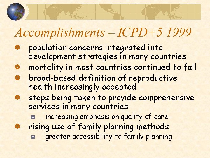 Accomplishments – ICPD+5 1999 population concerns integrated into development strategies in many countries mortality