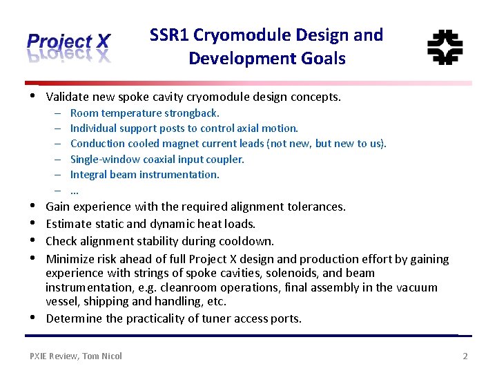 SSR 1 Cryomodule Design and Development Goals • • • Validate new spoke cavity