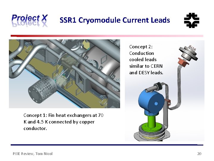 SSR 1 Cryomodule Current Leads Concept 2: Conduction cooled leads similar to CERN and