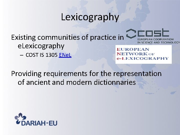 Lexicography Existing communities of practice in e. Lexicography – COST IS 1305 ENe. L Lexicography Existing communities of practice in e. Lexicography – COST IS 1305 ENe. L