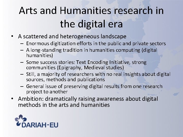 Arts and Humanities research in the digital era • A scattered and heterogeneous landscape Arts and Humanities research in the digital era • A scattered and heterogeneous landscape