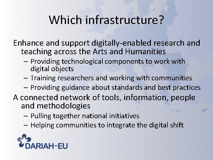 Which infrastructure? Enhance and support digitally-enabled research and teaching across the Arts and Humanities Which infrastructure? Enhance and support digitally-enabled research and teaching across the Arts and Humanities