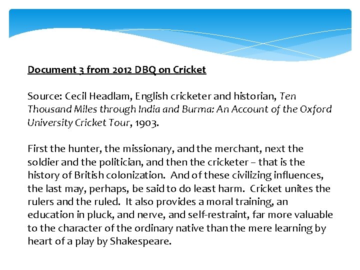 Document 3 from 2012 DBQ on Cricket Source: Cecil Headlam, English cricketer and historian,