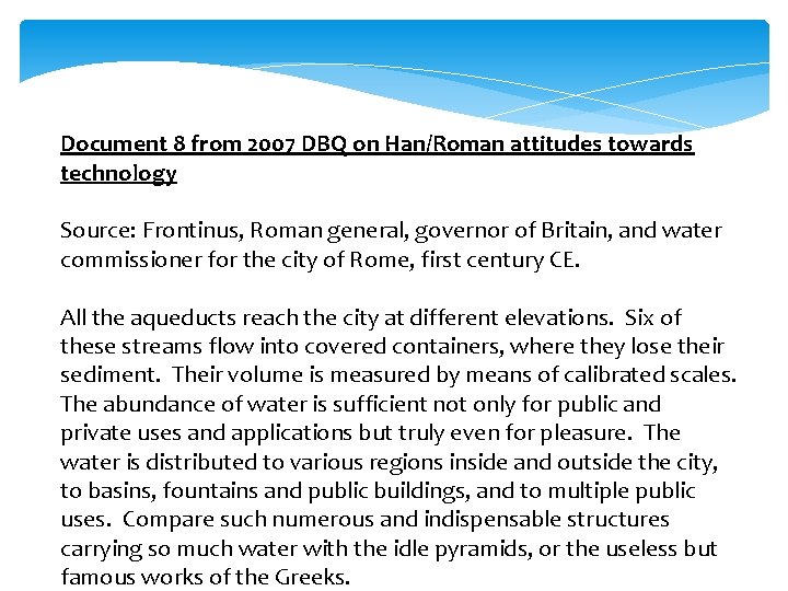 Document 8 from 2007 DBQ on Han/Roman attitudes towards technology Source: Frontinus, Roman general,