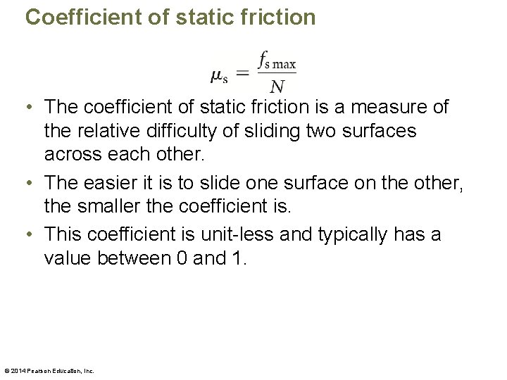 Coefficient of static friction • The coefficient of static friction is a measure of