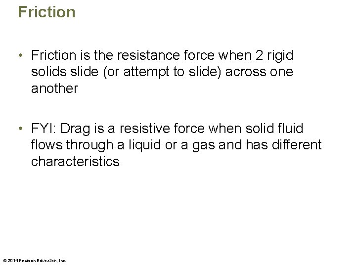 Friction • Friction is the resistance force when 2 rigid solids slide (or attempt Friction • Friction is the resistance force when 2 rigid solids slide (or attempt