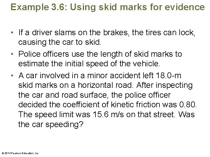 Example 3. 6: Using skid marks for evidence • If a driver slams on