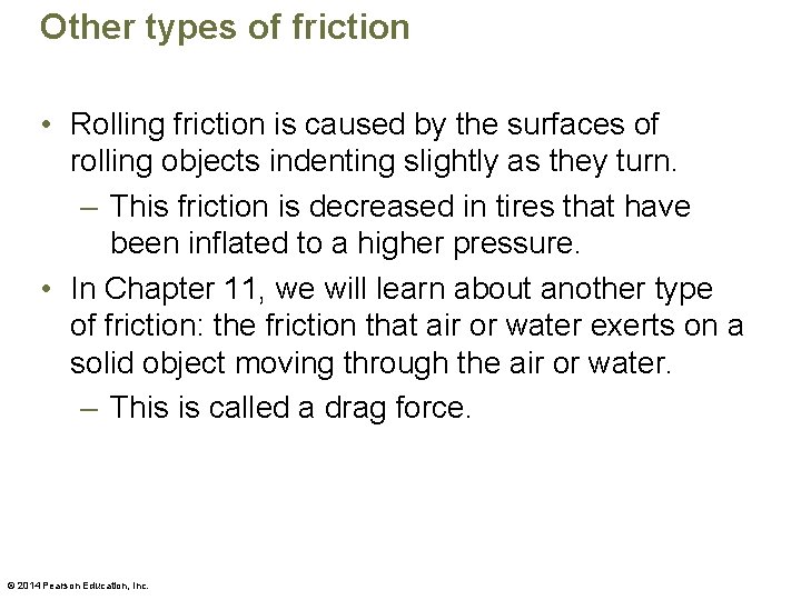 Other types of friction • Rolling friction is caused by the surfaces of rolling