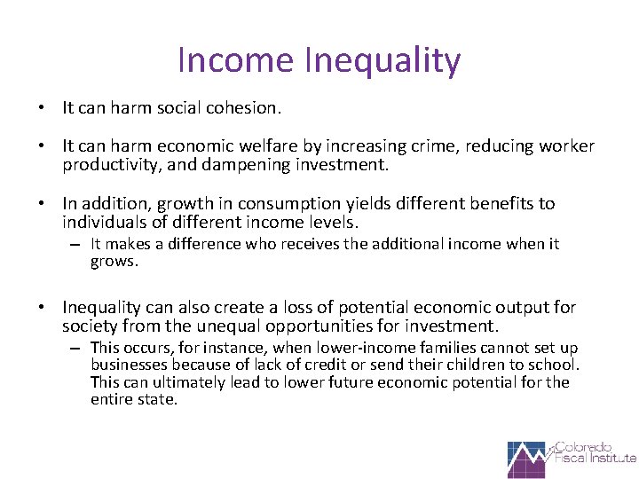 Income Inequality • It can harm social cohesion. • It can harm economic welfare