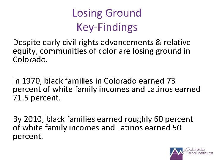 Losing Ground Key-Findings Despite early civil rights advancements & relative equity, communities of color