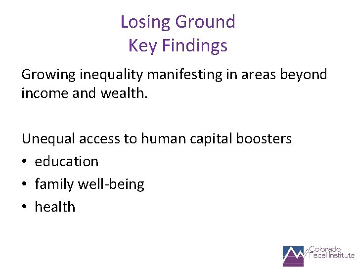 Losing Ground Key Findings Growing inequality manifesting in areas beyond income and wealth. Unequal