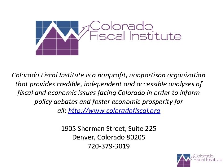 Colorado Fiscal Institute is a nonprofit, nonpartisan organization that provides credible, independent and accessible