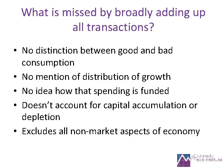What is missed by broadly adding up all transactions? • No distinction between good