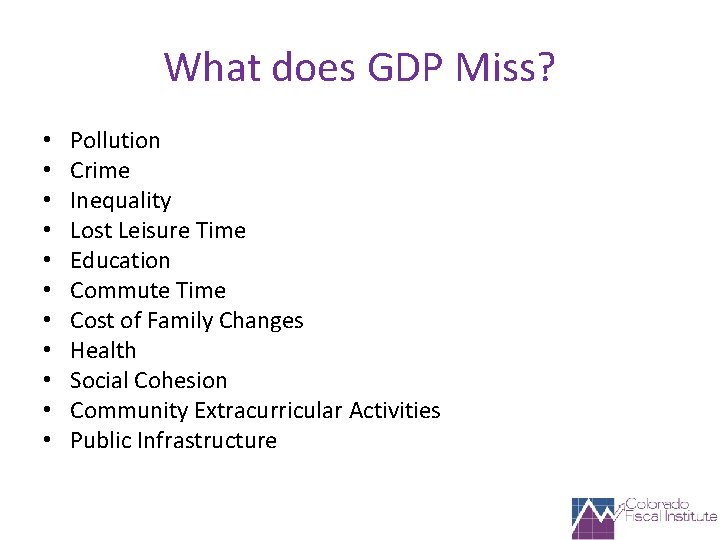 What does GDP Miss? • • • Pollution Crime Inequality Lost Leisure Time Education