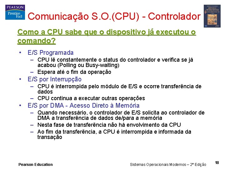 Comunicação S. O. (CPU) - Controlador Como a CPU sabe que o dispositivo já