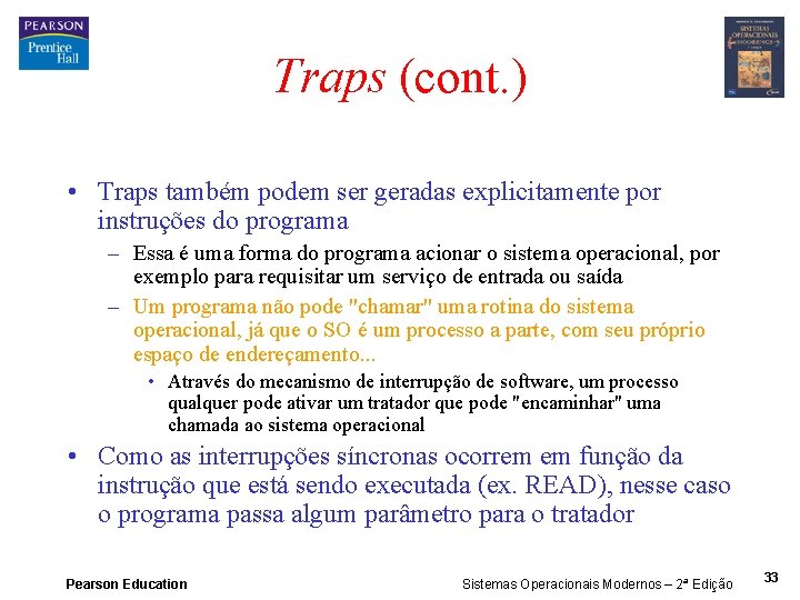 Traps (cont. ) • Traps também podem ser geradas explicitamente por instruções do programa