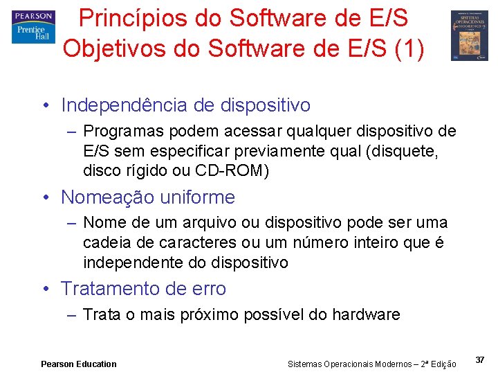 Princípios do Software de E/S Objetivos do Software de E/S (1) • Independência de