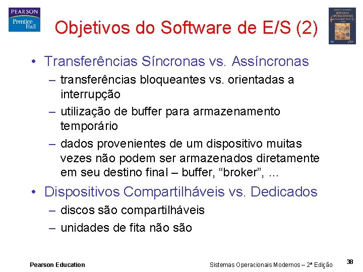 Objetivos do Software de E/S (2) • Transferências Síncronas vs. Assíncronas – transferências bloqueantes