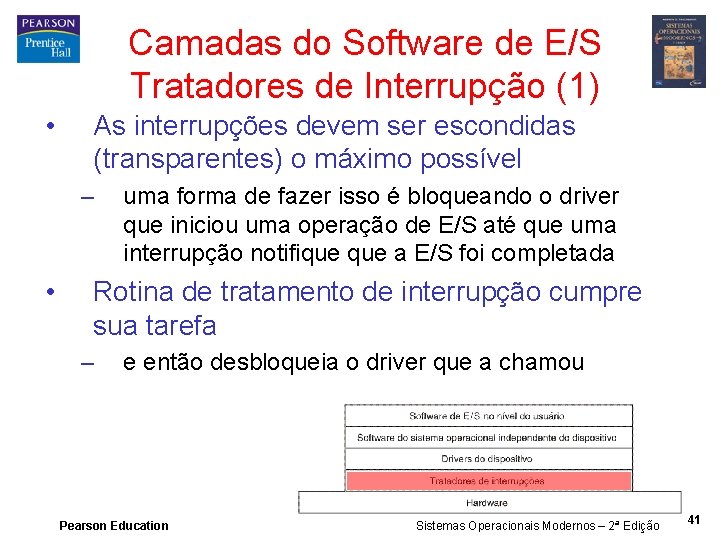 Camadas do Software de E/S Tratadores de Interrupção (1) • As interrupções devem ser