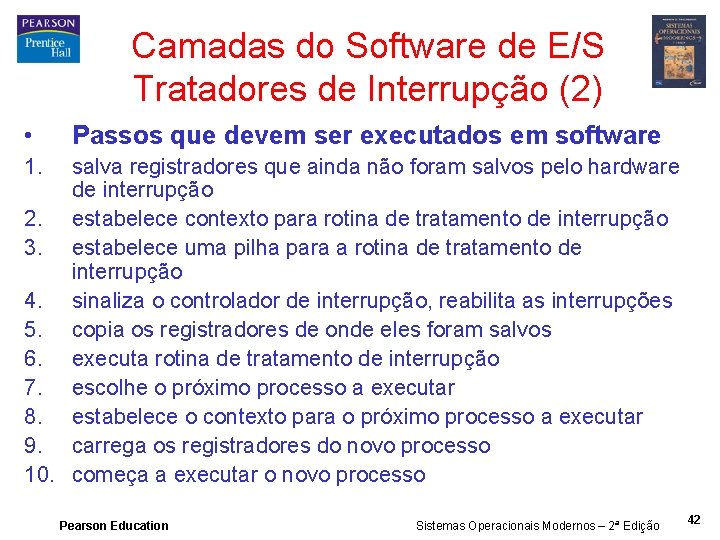 Camadas do Software de E/S Tratadores de Interrupção (2) • Passos que devem ser