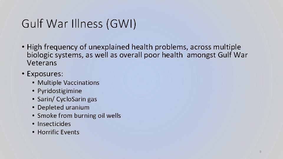 Gulf War Illness (GWI) • High frequency of unexplained health problems, across multiple biologic