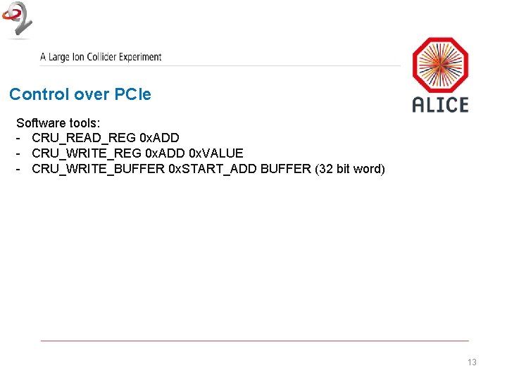 Control over PCIe Software tools: - CRU_READ_REG 0 x. ADD - CRU_WRITE_REG 0 x.
