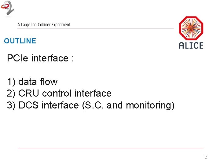 OUTLINE PCIe interface : 1) data flow 2) CRU control interface 3) DCS interface