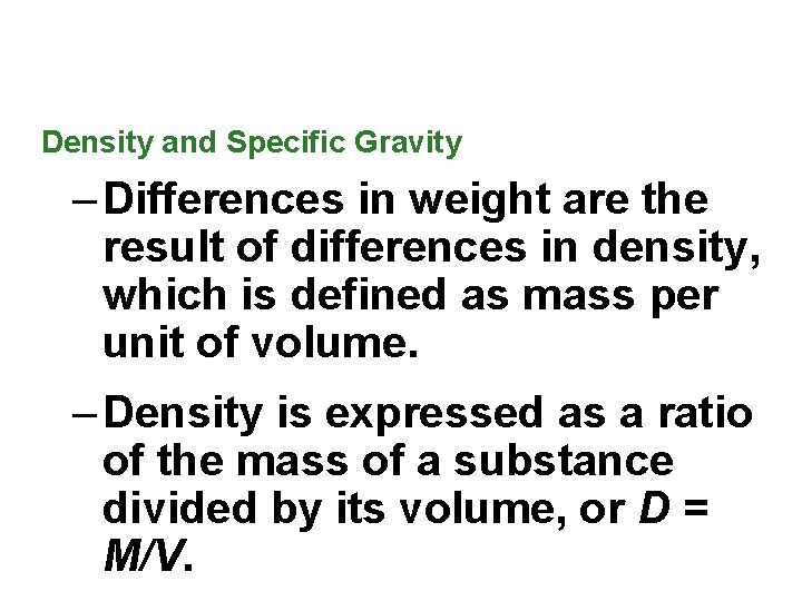 Density and Specific Gravity – Differences in weight are the result of differences in