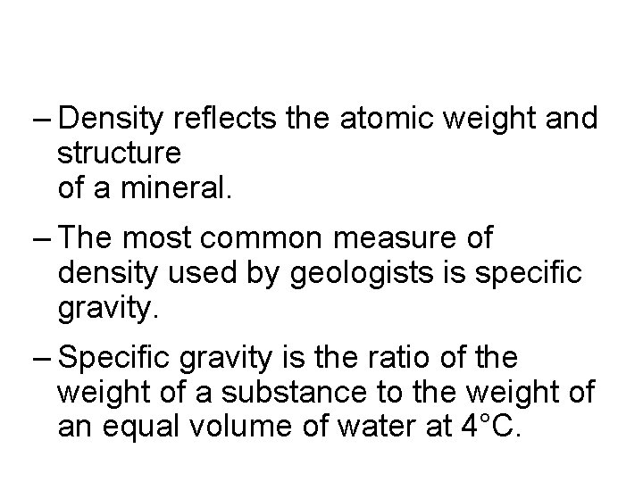 – Density reflects the atomic weight and structure of a mineral. – The most