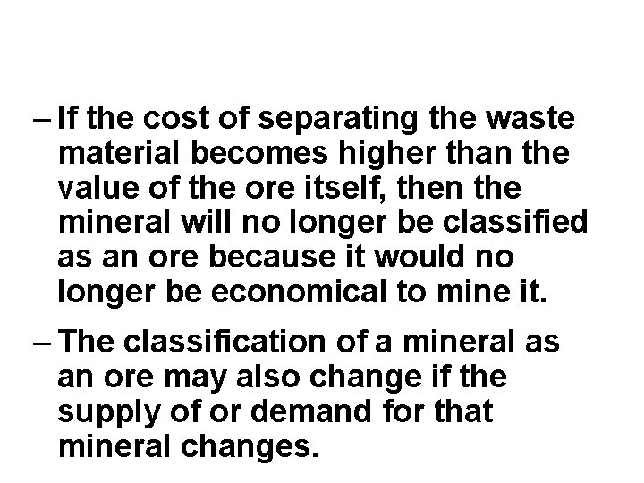 – If the cost of separating the waste material becomes higher than the value