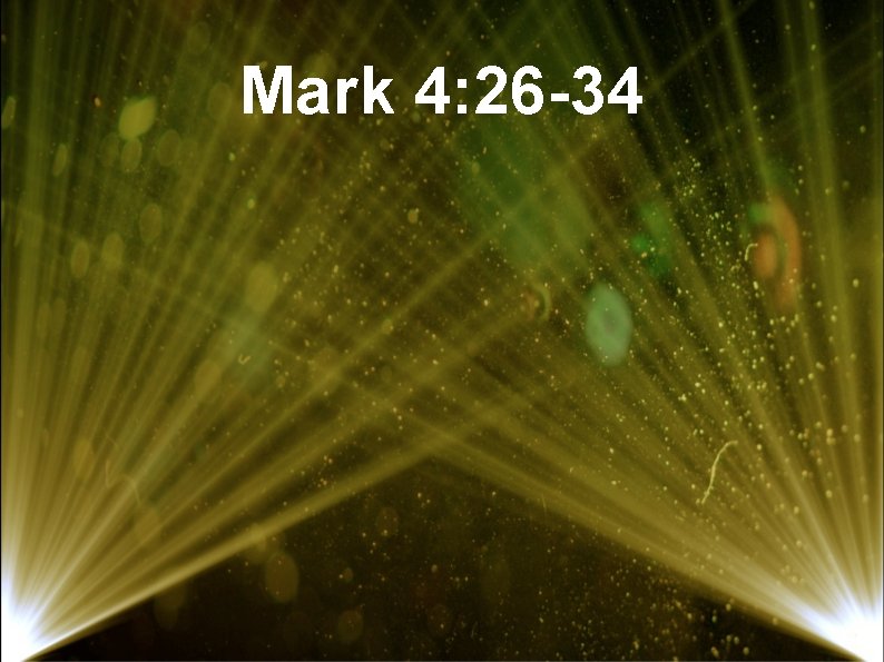 Mark 4: 26 -34 