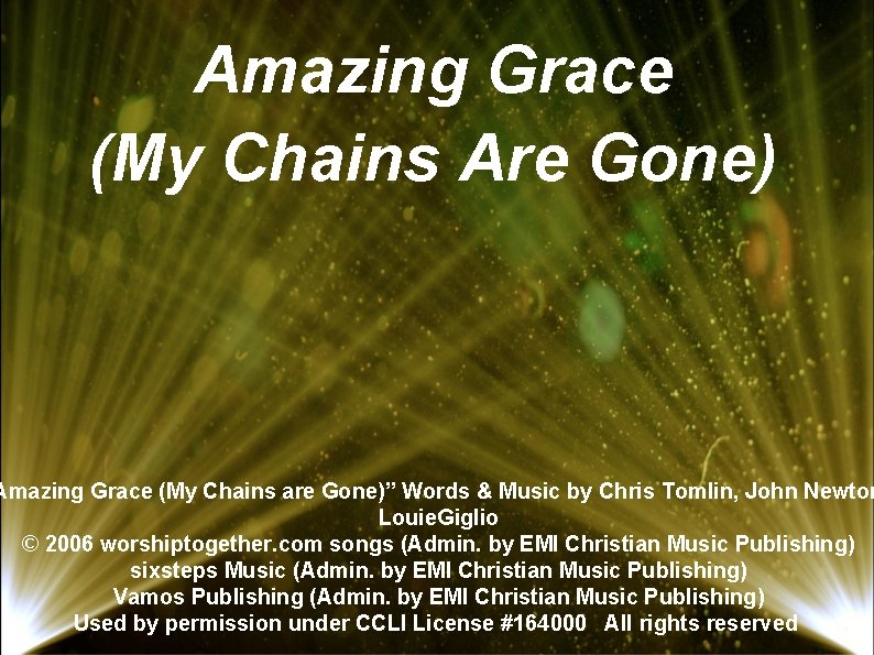 Amazing Grace (My Chains Are Gone) Amazing Grace (My Chains are Gone)” Words &