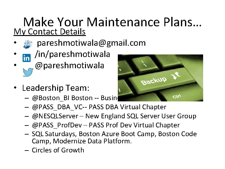 Make Your Maintenance Plans… My Contact Details • pareshmotiwala@gmail. com • /in/pareshmotiwala • @pareshmotiwala