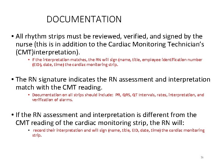 DOCUMENTATION • All rhythm strips must be reviewed, verified, and signed by the nurse